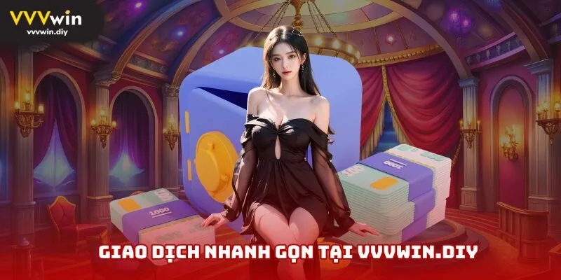 Giao dịch nhanh gọn tại vvvwin1.cn.com